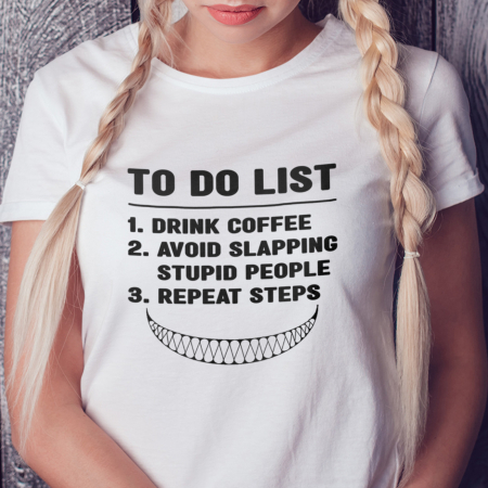 Tricouri Mesaje Virale - Tricou To Do List-Deyu