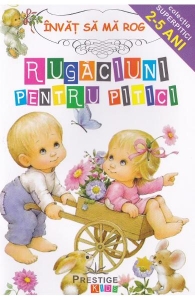 Super pitici 2-5 ani - Rugaciuni pentru pitici
