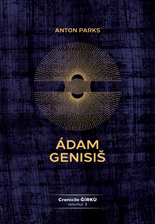 Spiritualitate - Ezoterism - Adam Genisis, Cronicile Gírku. Volumul 3