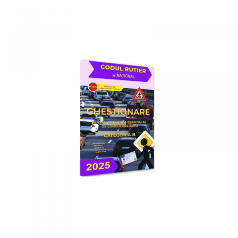 Cursuri si chestionare auto - Chestionare pentru obținerea permisului de conducere auto categoria B 2025