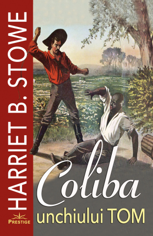 Literatura Scolara - Coliba unchiului Tom - Harriet B. Stowe