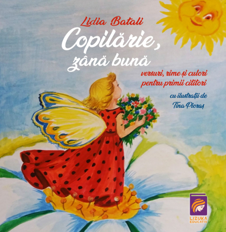 Carti pentru copii - Copilarie, zana buna. Versuri, rime si culori pentru primii cititori