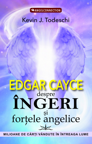 Spiritualitate - Ezoterism - Edgar Cayce despre Ingeri si fortele angelice
