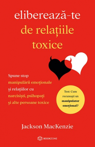 Dezvoltare Personala - Elibereaza-te de relatiile toxice