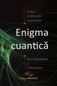 Dezvoltare Spirituala - Enigma Cuantica. Fizica intalneste constiinta