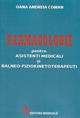 Medicina & Farmacie - Farmacologie pentru asistenti medicali si balneo-fiziokinetoterapeuti