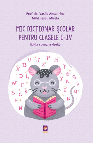 Dictionare - Mic Dictionar Scolar pentru clasele I-IV. Editia a doua, revizuita