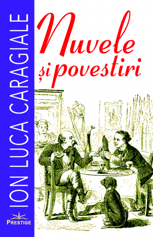 Literatura Scolara - Nuvele si povestiri. Ion Luca Caragiale