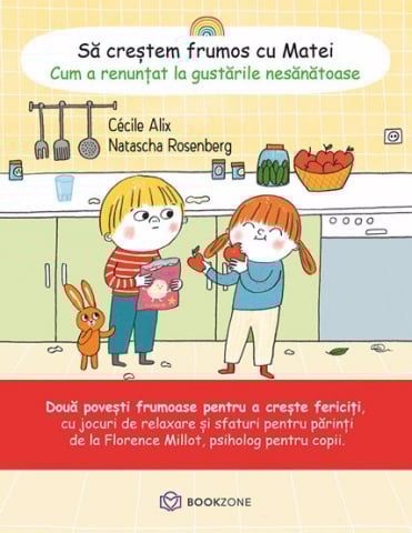 Carti pentru copii - Sa crestem frumos cu Matei. Cum a renuntat la gustarile nesanatoase