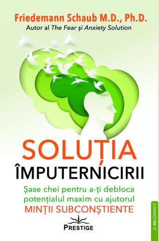 Noutati - Solutia imputernicirii. Sase chei pentru a-ti debloca potentialul maxim cu ajutorul mintii subconstiente