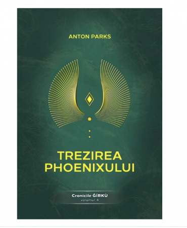 Istorie & Filosofie - Trezirea Phoenixului. Cronicile Girku Vol.4