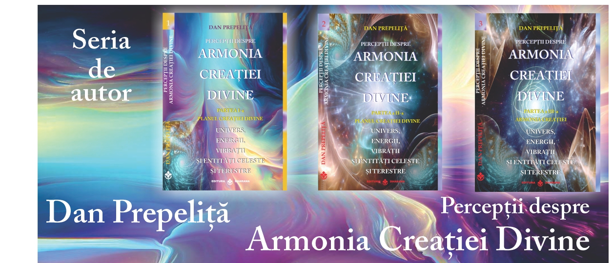 Seria de autor - Dan Prepeliță - Armonia Creației Divine