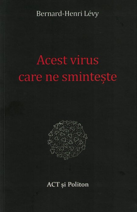 Acest virus care ne sminteste - Bernard Henri Levy [1]