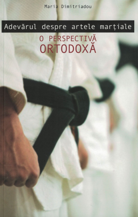 Adevarul despre artele martiale. O perspectiva ortodoxa - Maria Dimitriadou [1]