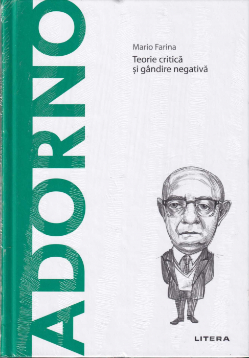Adorno. Teorie critica si gandire negativa. Descopera Filosofia [1]