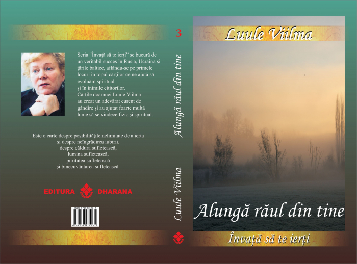 Alunga raul din tine. Seria Invata sa te ierti. - Luule Viilma [2]