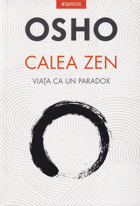 Calea Zen. Viata ca un paradox [1]