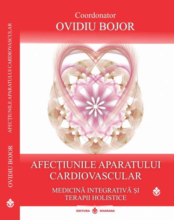 Afectiunile aparatului cardiovascular. Medicina integrativa si terapii holistice. Coordonator Ovidiu Bojor - Ovidiu Bojor [1]