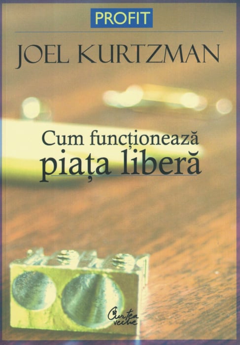 Cum functioneaza piata libera - Joel Kurtzman [1]