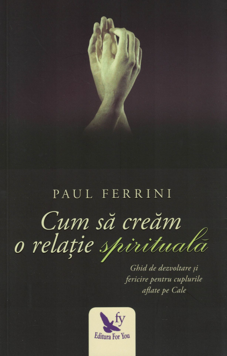 Cum sa cream o relatie spirituala - Paul Ferrini [1]