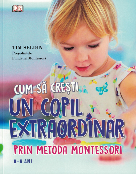 Cum sa cresti un copil extraordinar prin metoda Montessori - Tim Seldin [1]