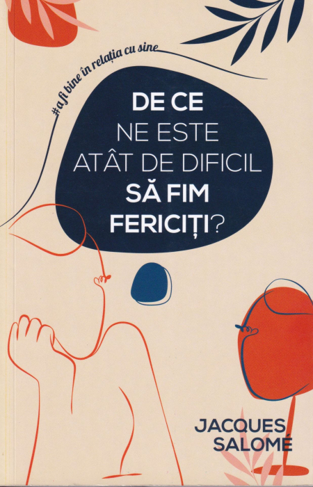 De ce ne este atat de dificil sa fim fericiti? [1]