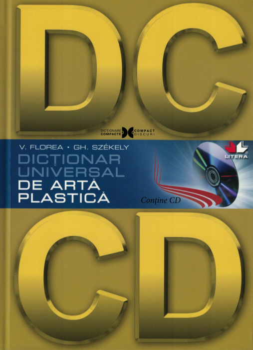 Dictionar universal de arta plastica. (Contine CD) - Vasile Florea, Gheorghe Szekely [1]