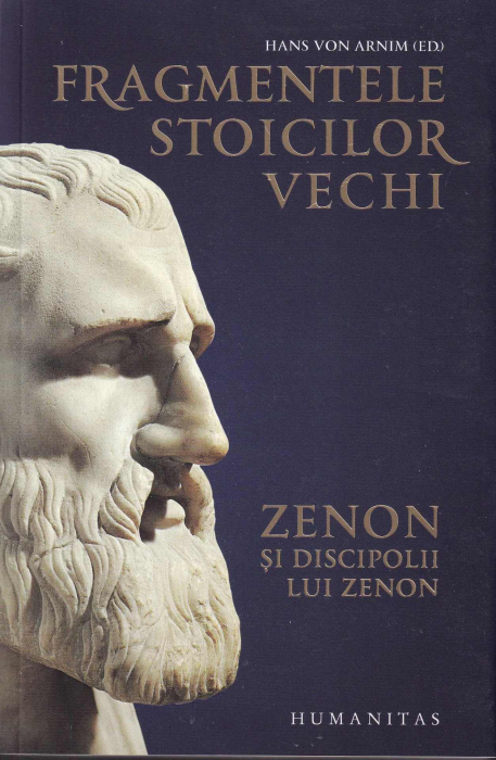 Fragmentele stoicilor vechi. Zenon si discipolii lui Zenon [1]