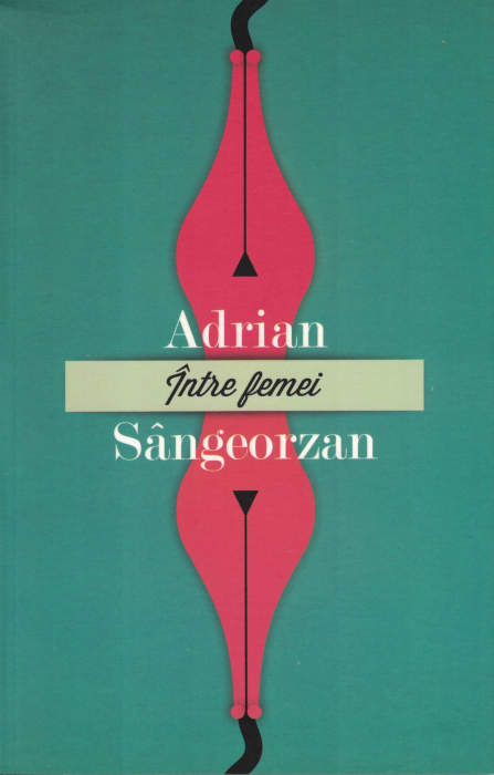Intre femei - Adrian Sangeorzan [1]