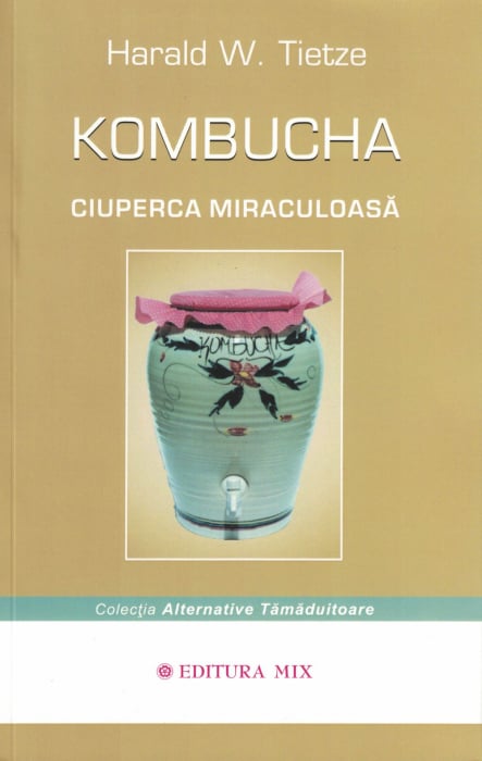 Kombucha. Ciuperca miraculoasa - Harald W. Tietze [1]