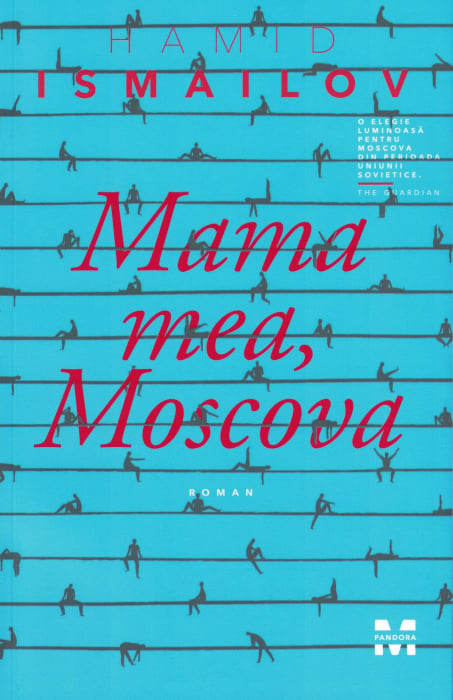 Mama mea, Moscova - Hamid Ismailov [1]