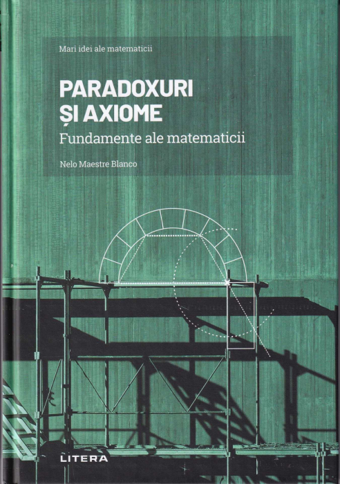 Paradoxuri si axiome. Fundamente ale matematicii [1]