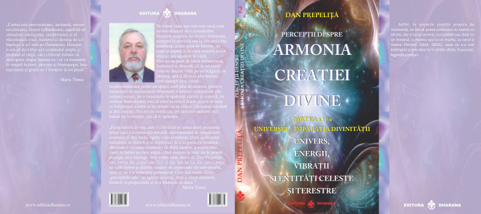 Perceptii despre Armonia Creatiei Divine. Partea a 2-a - Universul - Imparatia Divinitatii. Univers, Energii, Vibratii, entitati celeste și terestre. Dan Prepelita [2]