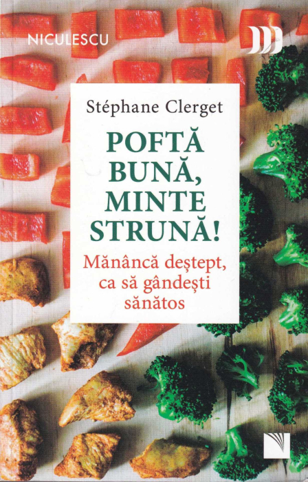 Pofta buna, minte struna! Mananca destept, ca sa gandesti sanatos [1]