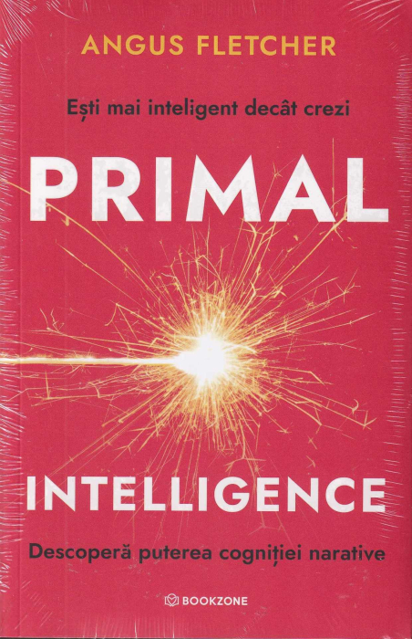 Primal Intelligence. Descopera puterea cognitiei narative [1]