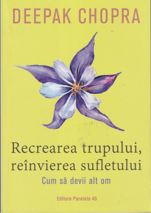 Recrearea trupului, reinvierea sufletului. Cum sa devii alt om [1]
