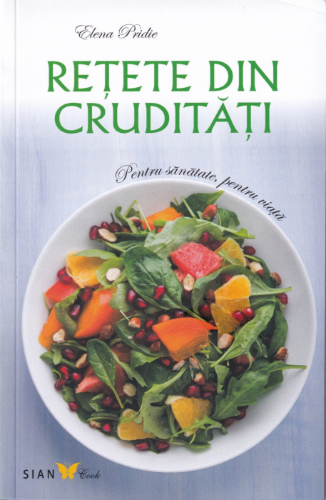 Retete din cruditati. Pentru sanatate, pentru viata [1]