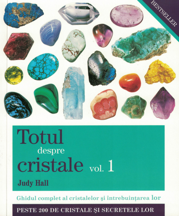 Totul despre cristale. Ghidul complet al cristalelor si intrebuintarea lor  Vol.1 - Judy Hall [1]