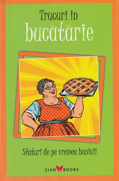 Trucuri in bucatarie. Sfaturi de pe vremea bunicii [1]