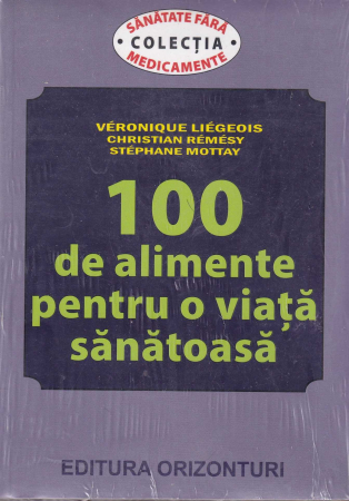 Sanatate - 100 de alimente pentru o viata sanatoasa