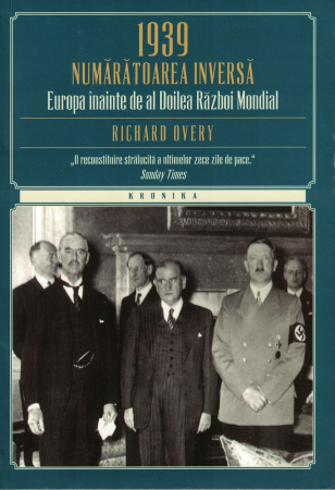 Istorie - 1939. Numaratoarea inversa. Europa inainte de al Doilea Razboi Mondial - Richard Overy