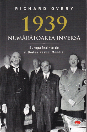 Istorie - 1939  Numaratoarea inversa. Europa inainte de al Doilea Razboi Mondial