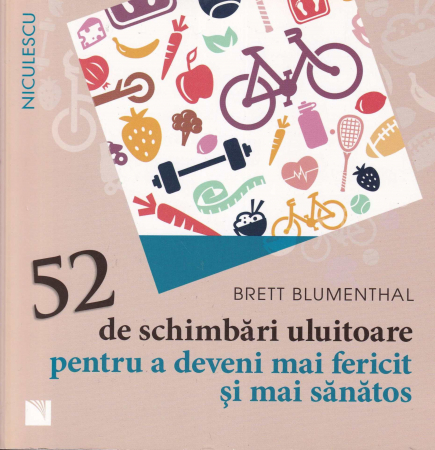 Sanatate - 52 de schimbari uluitoare pentru a deveni mai fericit si mai sanatos