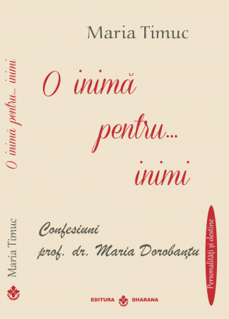 Literatura - O inima pentru... inimi. Confesiuni Prof. Dr. Maria Dorobantu