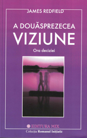 Spiritualitate - A douasprezecea viziune. Ora deciziei