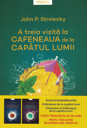 Literatura - A treia vizita la Cafeneaua de la Capatul Lumii - John P. Strelecky