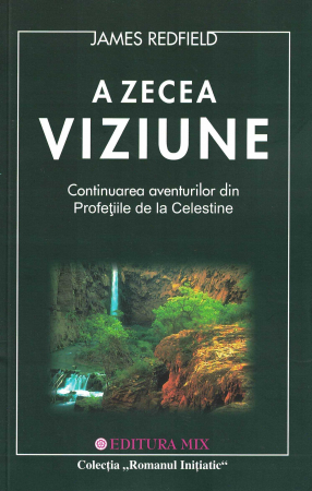 Spiritualitate - A zecea viziune. Continuarea aventurilor din Profetiile de la Celestine
