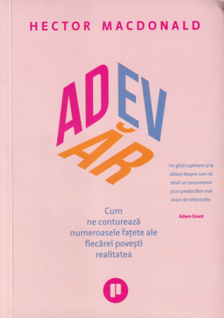 Dezvoltare personala - Adevar. Cum ne contureaza numeroasele fatete ale fiecarei povesti realitatea