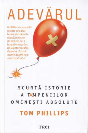Diverse - Adevarul. Scurta istorie a tampeniilor omenesti absolute
