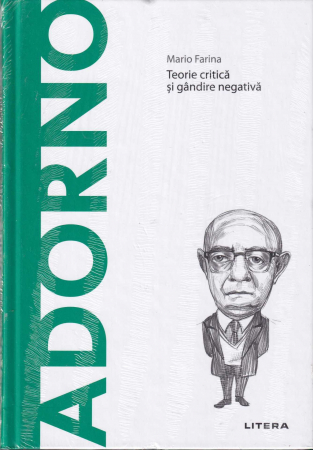 Filosofie - Adorno. Teorie critica si gandire negativa. Descopera Filosofia